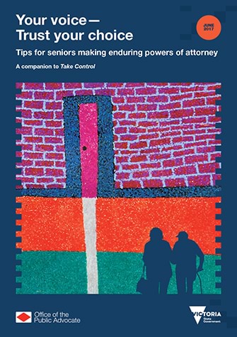 Your voice – Trust your choice: Tips for seniors making enduring powers of attorney ""