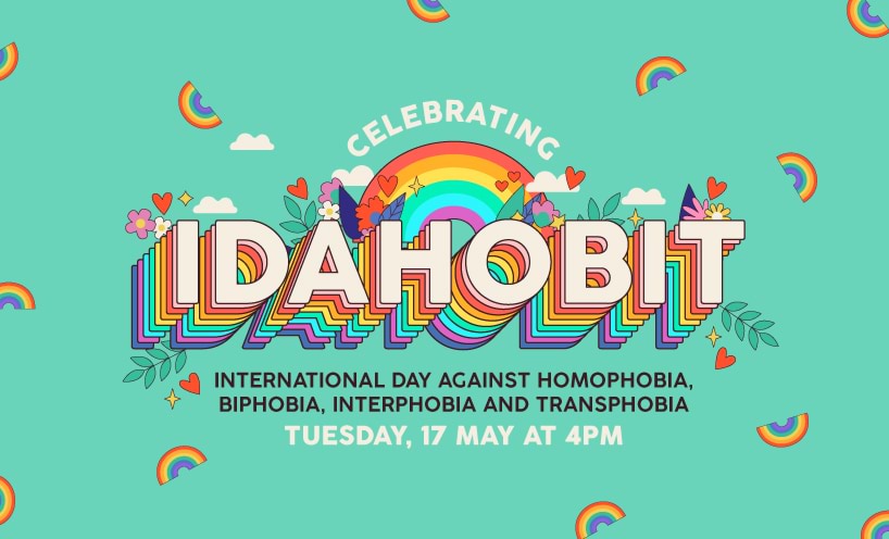 An illustrated graphic with the words 'Celebrating International Day Against Homophobia, Biphobia, Interphobia and Transphobia' in rainbow colours on a teal background, with small rainbow icons floating all around and flowers and love hearts behind the word 'IDAHOBIT'.