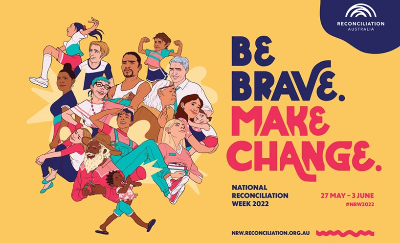 Image of the National Reconciliation Week logo 2022. Yellow background with the words Be Brave.Make Change. Illustration of a group of people looking brave and happy