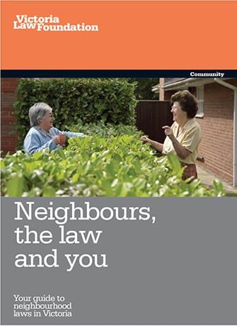 Neighbours, the law and you ""